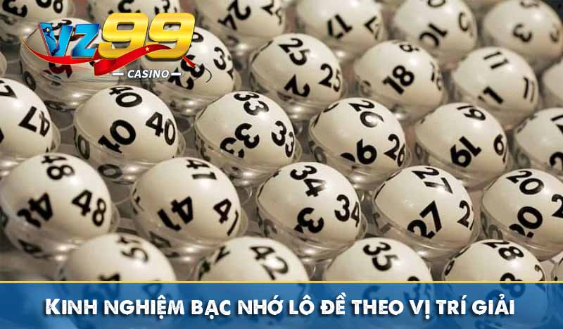 Bạc Nhớ Lô Đề Là Gì? Kinh Nghiệm Soi Cầu Cực Chuẩn Từ Vz99 Kinh nghiệm bạc nhớ lô đề theo vị trí giải