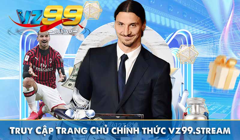 Nạp Tiền Vz99 truy cập trang chủ chính thức vz99.stream