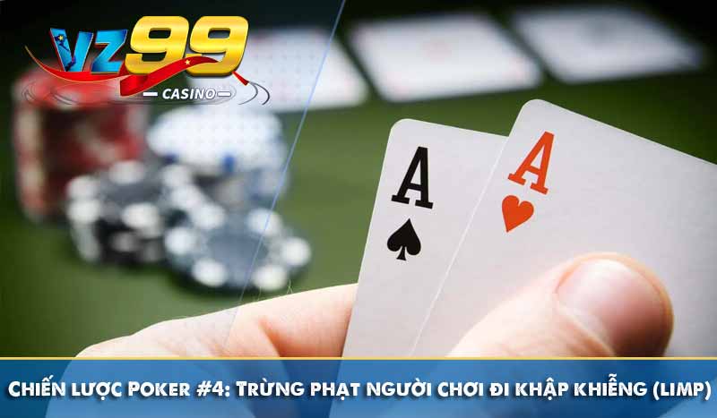 Chiến lược Poker nên biết để trở thành người chơi giỏi Chiến lược Poker #4: Trừng phạt người chơi đi khập khiễng (limp)