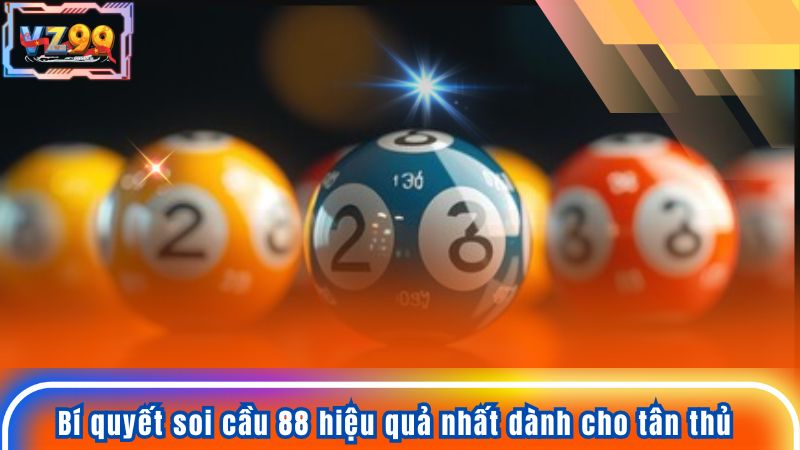 Soi Cầu 88 - Hướng Dẫn Kỹ Thuật Bắt Số Chuẩn Xác Nhất Bí quyết soi cầu 88 hiệu quả nhất dành cho tân thủ