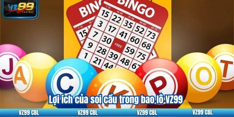 Soi Cầu Bao Lô VZ99: Hướng Dẫn Chi Tiết Để Thắng Lớn Lợi ích của soi cầu trong bao lô VZ99