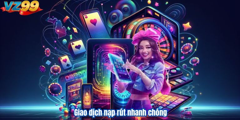 Casino VZ99 – Sân Chơi Đẳng Cấp Cho Cược Thủ Giao dịch nạp rút nhanh chóng